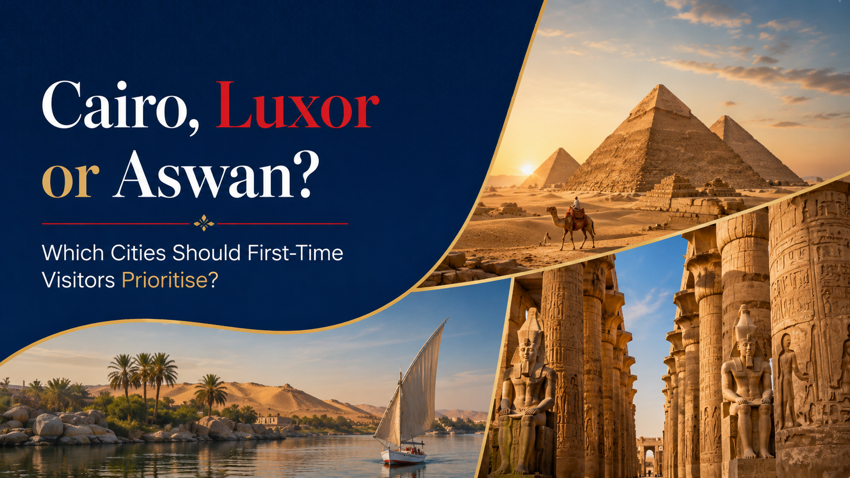 Cairo, Luxor or Aswan? First Egypt Trip Guide